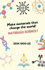 Book cover for Make materials that change the world! Materials science!