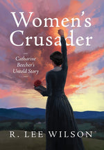 Book cover for Women's Crusader: Catharine Beecher's Untold Story
