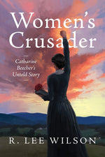 Book cover for Women's Crusader: Catharine Beecher's Untold Story