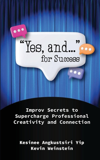 Book cover for "Yes, and..." for Success: Improv Secrets to Supercharge Professional Creativity and Connection