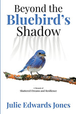 Book cover for Beyond the Bluebird's Shadow: A Memoir of Shattered Dreams and Resilience