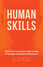 Book cover for Human Skills: The Power to Connect with Anyone and Navigate Workplace Differences