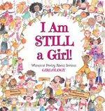Book cover for I Am Still a Girl!: Whimsical Poetry About Serious Girlology