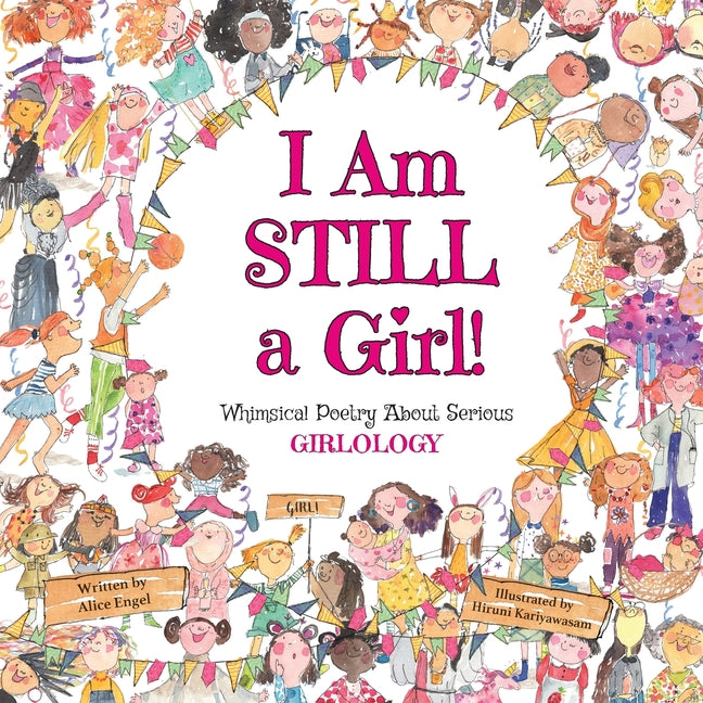 Book cover for I Am Still a Girl!: Whimsical Poetry About Serious Girlology