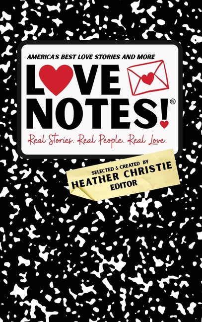 Book cover for LoveNotes! Real Stories. Real People. Real Love.: America's Best Love Stories & More!