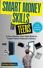 Book cover for Smart Money Skills for Teens: A Fun, Choose-Your-Path Book to Teach Teens Financial Literacy