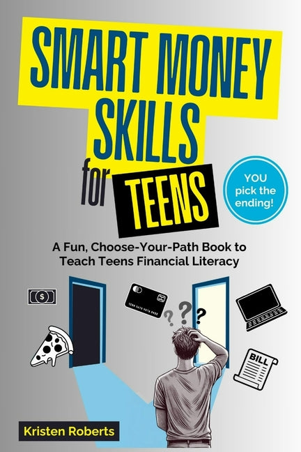 Book cover for Smart Money Skills for Teens: A Fun, Choose-Your-Path Book to Teach Teens Financial Literacy