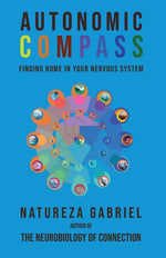 Book cover for Autonomic Compass: Finding Home in Your Nervous System