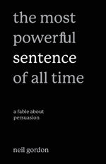 Book cover for Most Powerful Sentence of All Time: A Fable About Persuasion