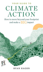 Book cover for Your Guide to Climate Action: How to move beyond your footprint and make a BIG impact