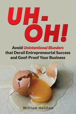 Book cover for UH-OH! Avoid Unintentional Blunders that Derail Entrepreneurial Success and Goof-Proof Your Business