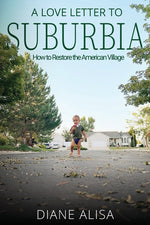 Book cover for Love Letter to Suburbia: How to Restore the American Village