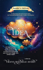 Book cover for Just an Idea: An Inspirational, Feel-Good Story That'll Motivate You to Stop Procrastinating and Get Your Bright Idea Off the Shelf!