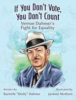 Book cover for If You Don't Vote, You Don't Count: Vernon Dahmer's Fight for Equality-Student Edition