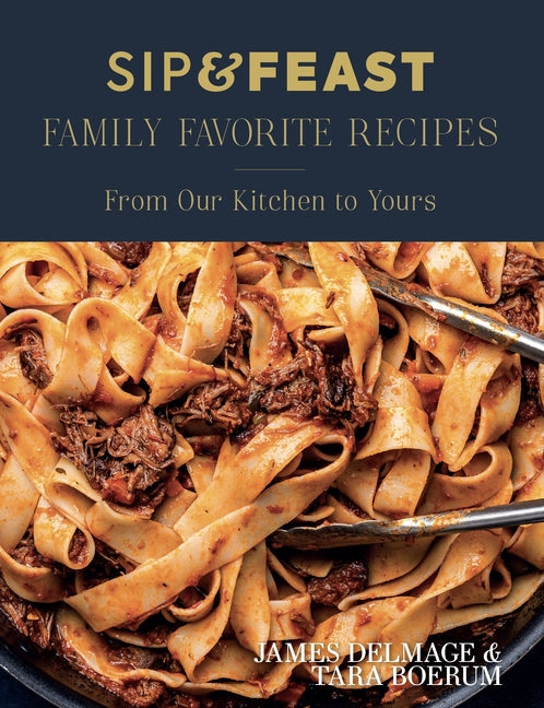 Book cover for Sip & Feast: Family Favorite Recipes: From Our Kitchen to Yours