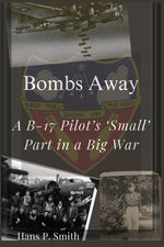 Book cover for Bombs Away: A B-17 Pilot's 'Small' Part in a Big War