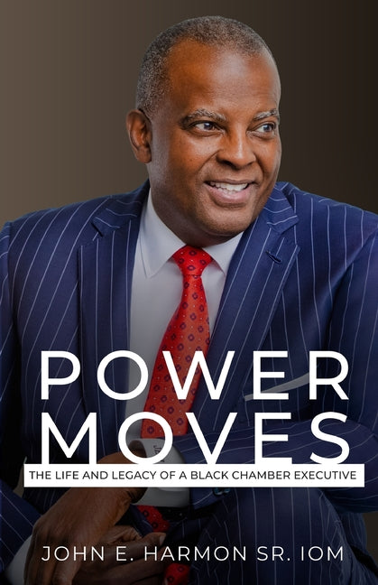 Book cover for Power Moves: The Life and Legacy of a Black Chamber Executive