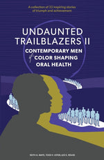 Book cover for Undaunted Trailblazers II: CONTEMPORARY MEN of COLOR SHAPING ORAL HEALTH