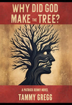 Book cover for Why Did God Make the Tree?: A Patrick Denny Novel