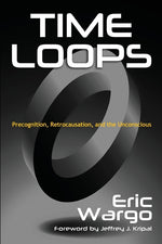Book cover for Time Loops: Precognition, Retrocausation, and the Unconscious