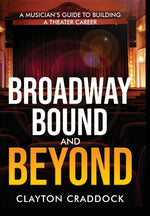 Book cover for Broadway Bound and Beyond: A Musician's Guide to Building a Theater Career