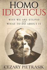Book cover for Homo Idioticus: Why We Are Stupid and What to Do About It