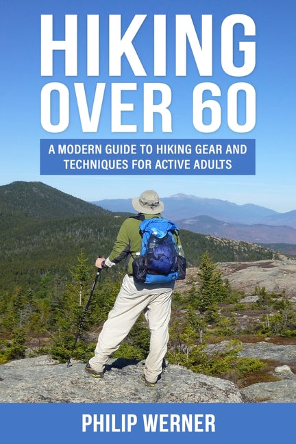 Book cover for Hiking Over 60: A Modern Guide to Hiking Gear and Techniques for Active Adults