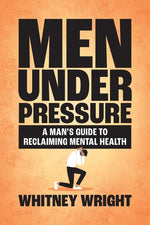 Book cover for Men Under Pressure: A Man's Guide to Reclaiming Mental Health