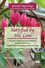 Book cover for Satisfied by His Love: Let Jesus satisfy your heart with the goodness of His love (Study 8 New Testament women who did)