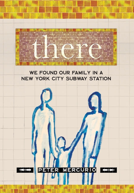 Book cover for There: We Found Our Family In A New York City Subway Station