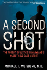 Book cover for Second Shot: The Pursuit of Justice in Maryland's Oldest Cold Case Murder