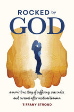 Book cover for Rocked by God: A Mom's True Story of Suffering, Surrender, and Survival after Medical Trauma