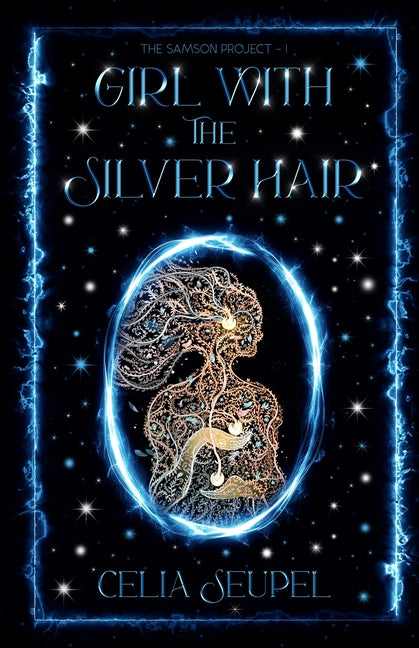Book cover for Girl with the Silver Hair: A coming-of-age dystopian thriller about love, family, and the secrets that bind us.