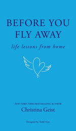 Book cover for Before You Fly Away: Life Lessons From Home
