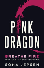 Book cover for Pink Dragon: Breathe Fire Into Your Life and Leadership
