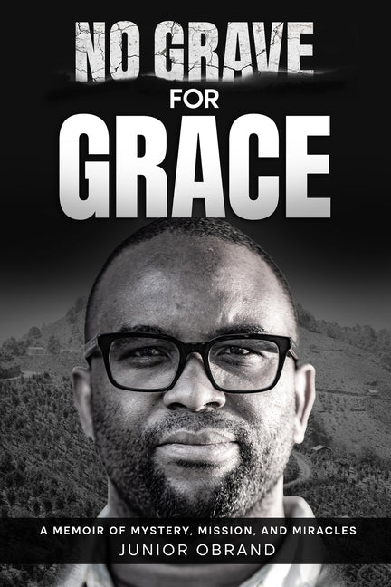 Book cover for No Grave for Grace: A Memoir of Mystery, Mission, and Miracles