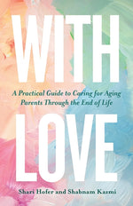 Book cover for With Love: A Practical Guide to Caring for Aging Parents Through the End of Life