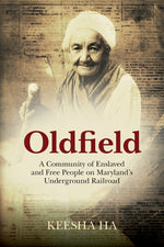 Book cover for Oldfield: A Community of Enslaved and Free People on Maryland's Underground Railroad