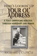 Book cover for Here's Lookin' Up Your Ol' Address: A Toast Embracing Heritage Through Hardships and Honor