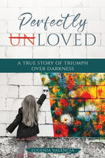 Book cover for Perfectly Unloved: A True Story of Triumph Over Darkness