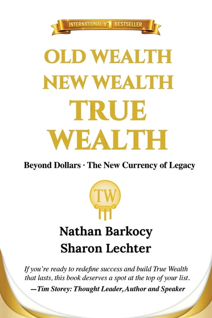Book cover for Old Wealth New Wealth True Wealth: Beyond Dollars The New Currency of Legacy