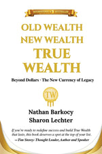 Book cover for Old Wealth New Wealth True Wealth: Beyond Dollars The New Currency of Legacy