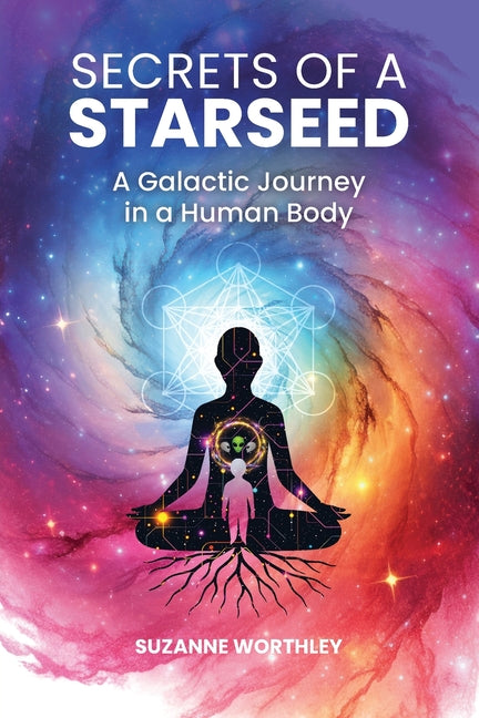 Book cover for Secrets of a Starseed: A Galactic Journey in a Human Body