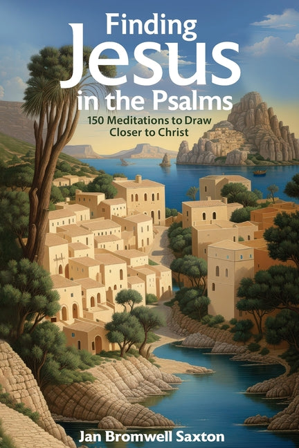 Book cover for Finding Jesus in the Psalms: 150 Meditations to Draw Closer to Christ