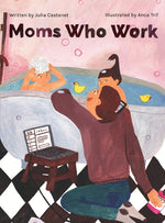 Book cover for Moms Who Work: A Celebratory Anthem for Working Mothers