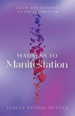 Book cover for Madness to Manifestation: From Breakdown to Breakthrough