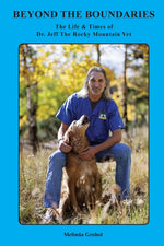 Book cover for Beyond the Boundaries The Life & Times of Dr. Jeff The Rocky Mountain Vet