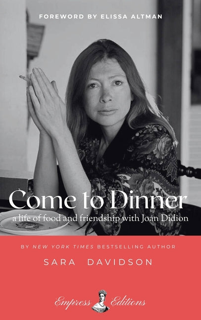Book cover for Come to Dinner: Fifty Years of Friendship with Joan Didion