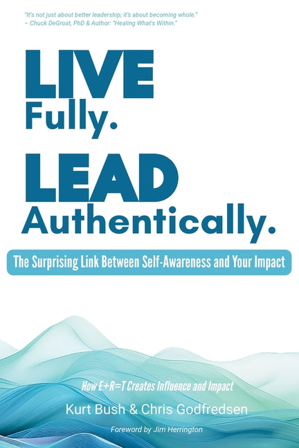 Book cover for Live Fully Lead Authentically: The Surprising Link Between Self-Awareness and Your Impact