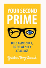Book cover for Your Second Prime: Does Aging Suck, or Do We Suck at Aging?
